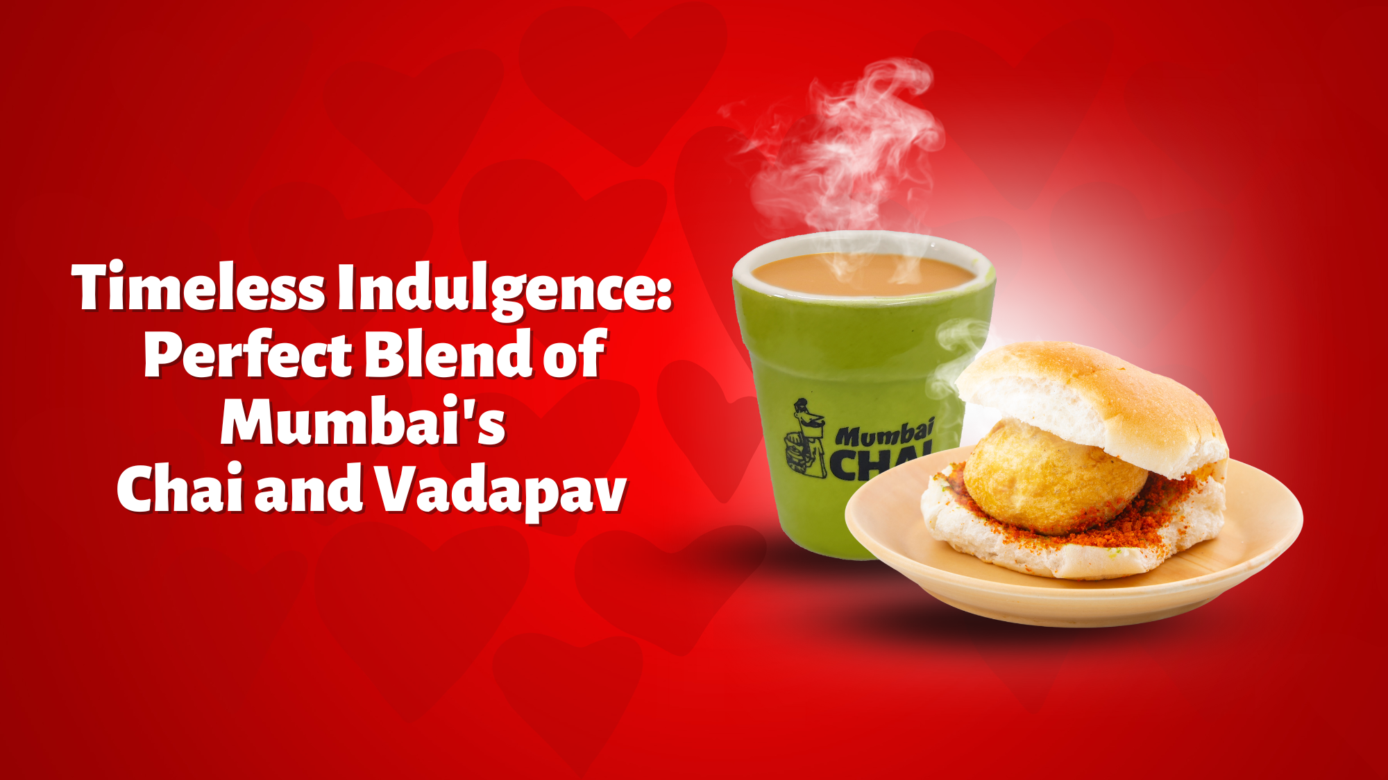 Timeless Indulgence: Perfect blend of Mumbai’s Chai and VadaPav